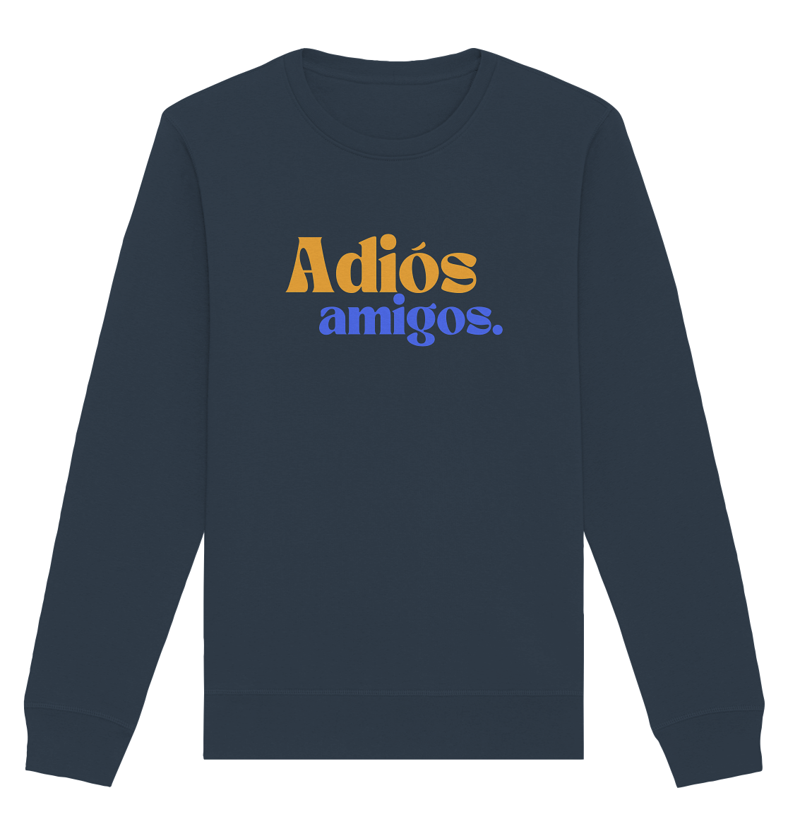Adiós Amigos Sweatshirt - nachhaltig & fair - Organic Basic Unisex